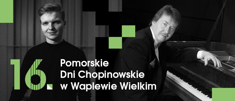 Dwaj muzycy na tle napisu 16 Pomorskie Dni Chopinowskie w Waplewie Wielkim