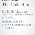 Kolekcja. Dar Basila Alkazziego dla Muzeum Narodowego w Gdańsku