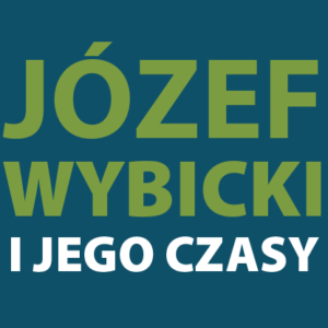 tytuł wystawy Józef Wybicki i jego czasy