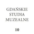 Gdańskie Studia Muzealne 10