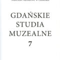 Gdańskie Studia Muzealne 7